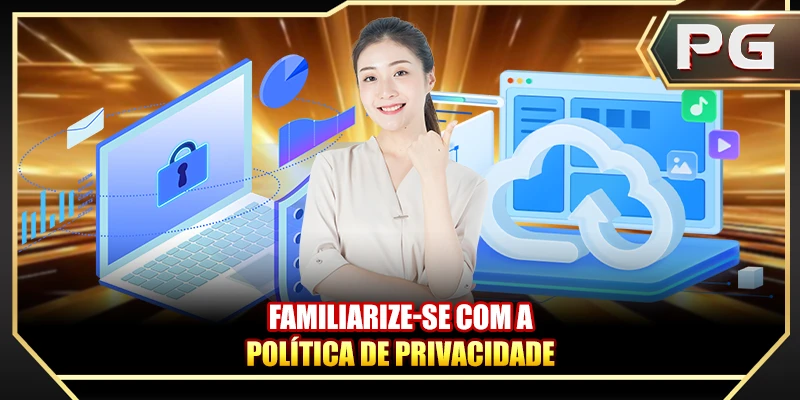 Familiarize-se com a política de privacidade