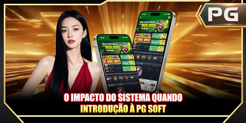 O impacto do sistema quando Introdução à PG