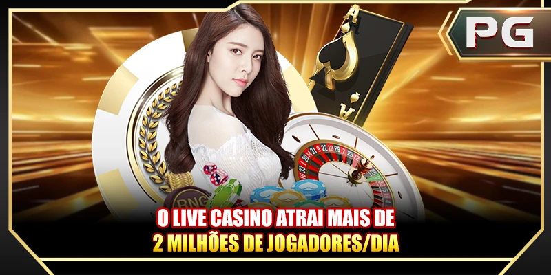 O Live Casino atrai mais de 2 milhões de jogadores/dia