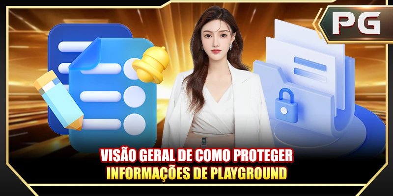 Visão geral de como proteger informações de playground